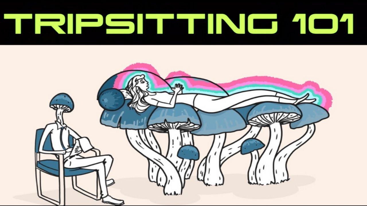 How to TripSit | Psychedelic Trip Sitting Guide