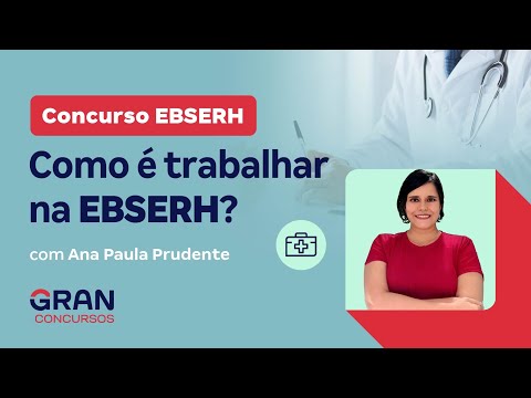 Concurso EBSERH: Como é trabalhar na EBSERH?