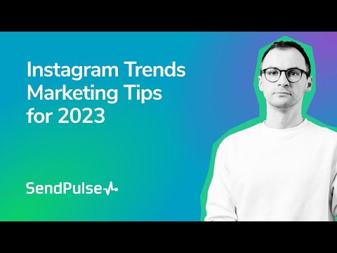 Instagram Trends and Marketing Tips for 2023