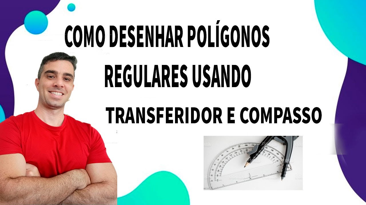 Desenhar polígonos regulares usando compasso e transferidor