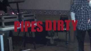 Pipes Dirty - Pyramid Show Day Clips