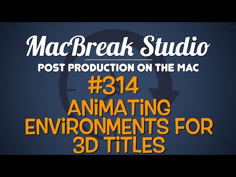 MacBreak Studio: Ep 314 - Animating Environments for 3D Titles