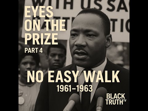 ✊🏾 Eyes on the Prize – Part 4: No Easy Walk (1961–1963)
