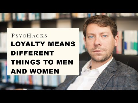LOYALTY means DIFFERENT things to MEN and WOMEN: working through the misunderstanding