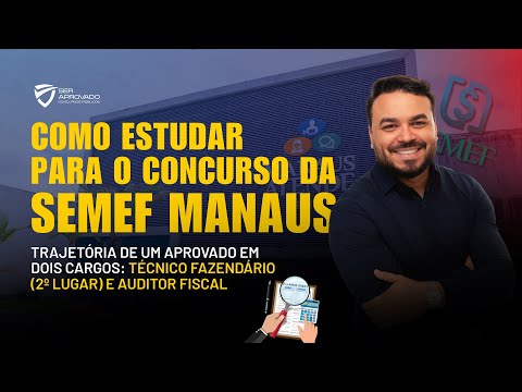 Como Estudar para a SEMEF Manaus | A trajetória do aprovado em 2 cargos