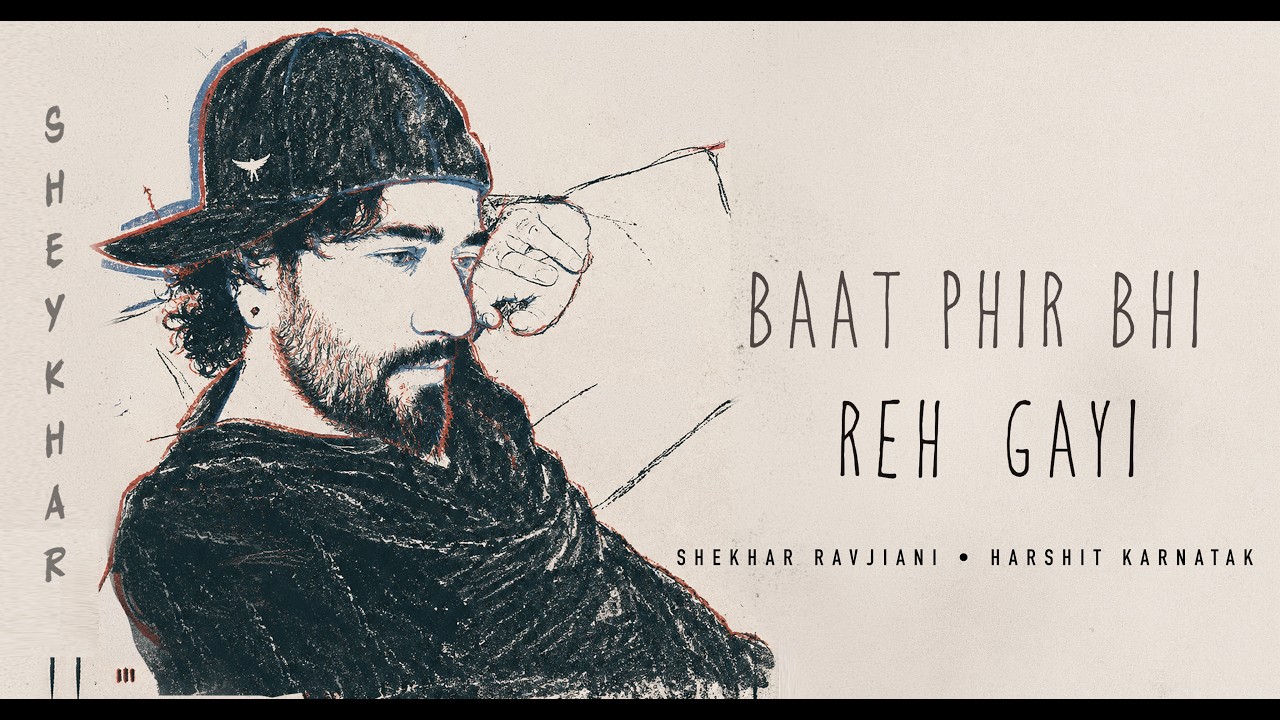 Baat Phir Bhi Reh Gayi Lyrics – Shekhar Ravjiani