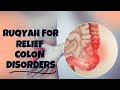 Ruqyah For Relief From COLON DISORDERS LISTEN NOW