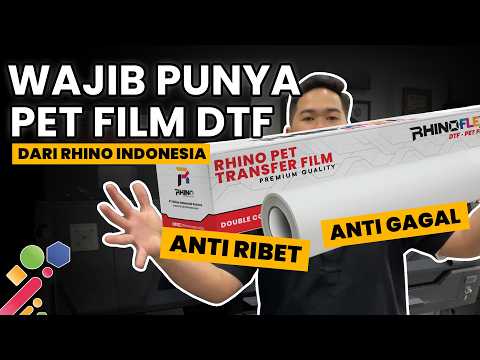 ALASAN MEMILIH PET FILM DTF RHINO INDONESIA