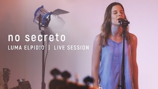 No Secreto - Luma Elpidio | Live Session