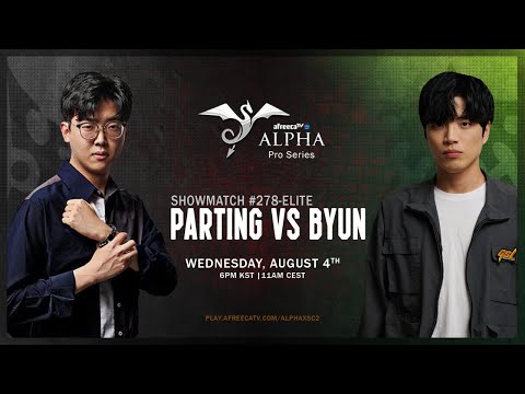 StarCraft 2 - PARTING vs BYUN! - Alpha Pro Series #278