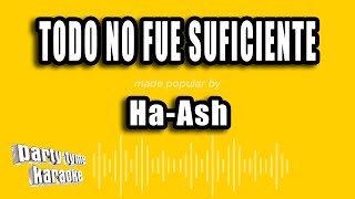 Ha-Ash - Todo No Fue Suficiente (Versión Karaoke)