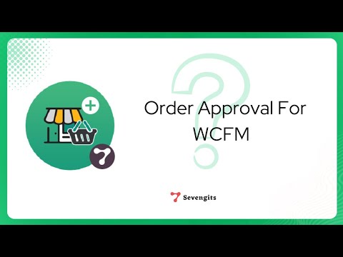 Order Approval For WCFM | Addon for Order Approval  Plugin - Sevengits
