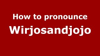 How to pronounce Wirjosandjojo