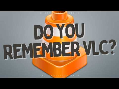 DO YOU REMEMBER VLC?