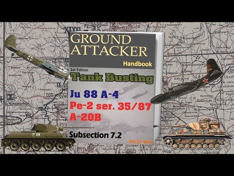 Tank Busting: Ju 88 / Pe-2 / A 20B  Ground Attacker Handbook Subsection 7.2 IL-2 Great Battles