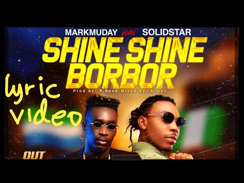 Markmuday feat. Solidstar - Shine Shine Borbor (Lyric video)