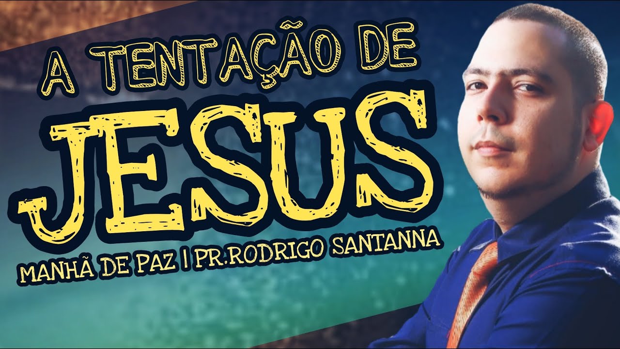 A TENTAÇÃO DE JESUS | MANHÃ DE PAZ | PR.RODRIGO