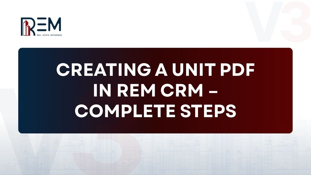 Creating a Unit PDF in REM CRM – Complete Steps