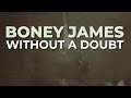 Boney James - Without A Doubt (Official Audio)
