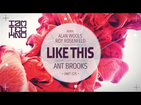 Ant Brooks - Like This (Roy RosenfelD Remix) [I Am Techno]