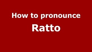 How to pronounce Ratto