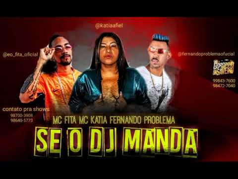 Fernando Problema e MC Fitta Feat MC Katia - SE O DJ MANDAR