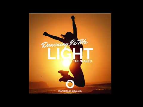 The Waked - Dancing In The Light Ft. Matilda Skoglund