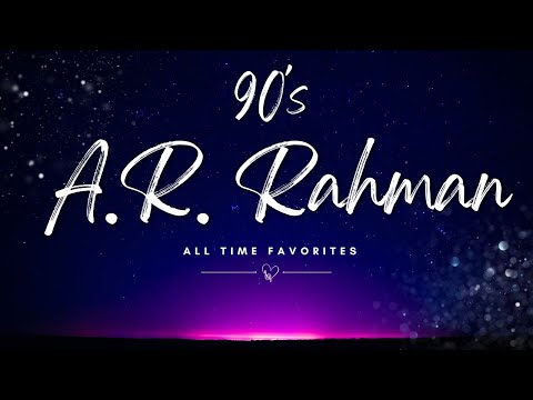 A.R. Rahman Hits || 90's || All Time Favorites