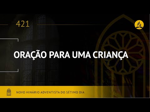 Novo Hinário Adventista • Hino 421 • Oração Para Uma Criança • (Lyrics)