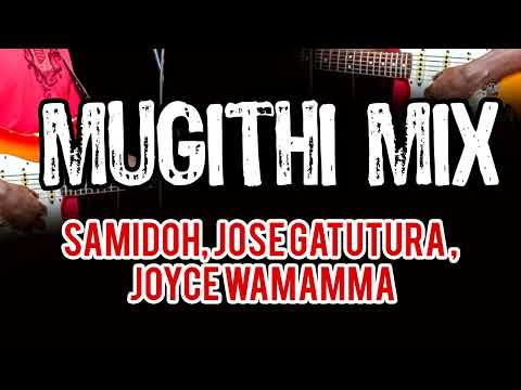 Mugithi Mix Samidoh, Jose Gatutura, Joyce wa Mamaa