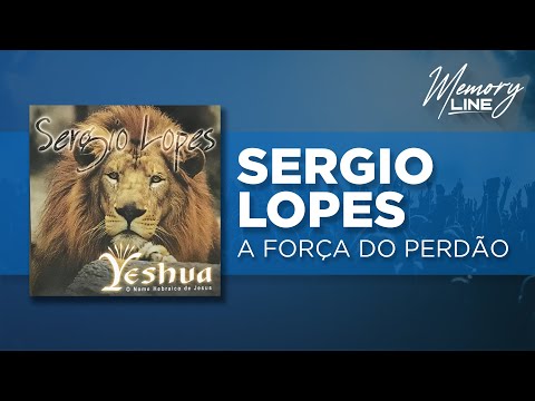 A Força do Perdão - Sérgio Lopes
