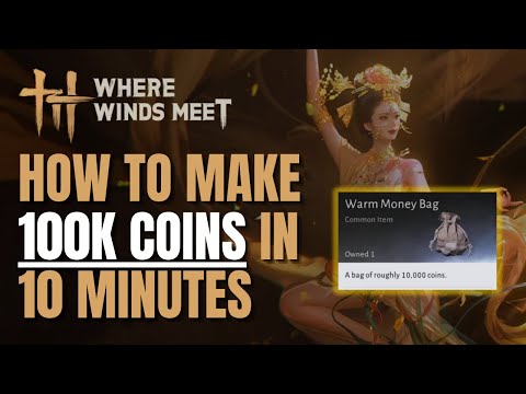 Where Winds Meet: Make 100k Gold in 10 Minutes