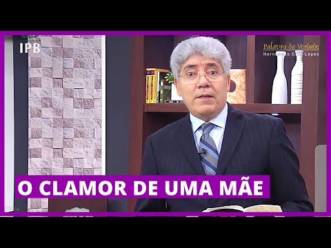 O CLAMOR DE UMA MÃE - Hernandes Dias Lopes