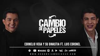 Cornelio Vega y  Su Dinastia Feat. Luis Coronel &quot;Cambio De Papeles&quot; (Letra/Lyrics)