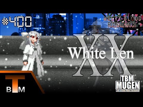 TBM Mugen Match #400 - MB Rolecall Match #20 - White Len
