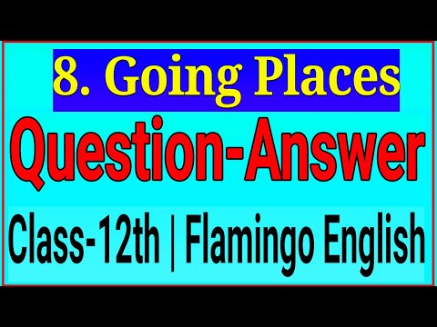 Going Places Question Answers Class 12 in Hindi Flamingo English Chapter -8