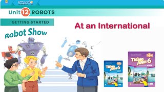 Tiếng Anh 6 Global Success l UNIT 12 ROBOTS l GETTING STARTED l At an International Robot Show