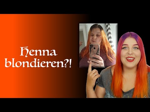 Mit Henna gefärbtes Haar blondieren?!?! So kommt Ihr zu JEDER Haarfarbe!