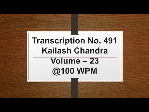 Transcription No. 491 | Kailash Chandra | Volume - 23 | 100 wpm