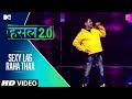 Sexy Lag Raha Thaa Wicked Sunny MTV Hustle 2 0