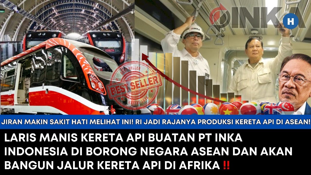 LARIS MANIS KERETA BUATAN PT INKA DIBORONG NEGARA ASEAN & AKAN BANGUN JALUR KERETA DI AFRIKA