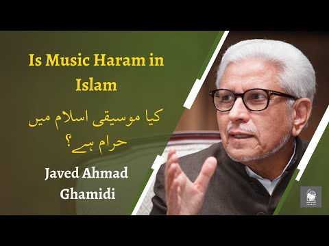 Is Music Haram in Islam By Javed  Ghamidi by Javed Ghamidi