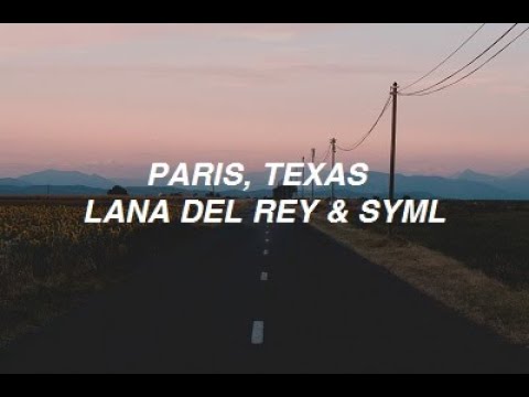 Paris, Texas - Lana Del Rey ft. SYML (lyrics)