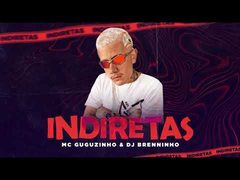 MC Guguzinho - Indiretas (DJ Brenninho) Lançamento 2020