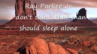 Ray Parker Jr - I don't think that man should sleep alone