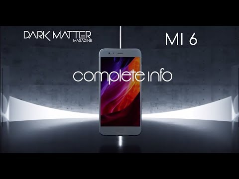 Xiaomi Mi 6 | Complete Information | Dark Matter Magazine