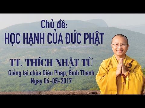 Học hạnh của Đức Phật - TT. Thích Nhật Từ 