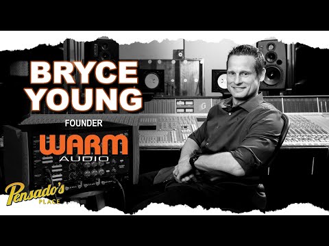 Founder of Warm Audio, Bryce Young - Pensado's Place #442
