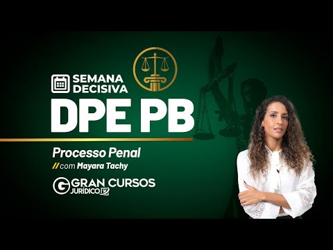 Semana Decisiva DPE PB - Defensor | Processo Penal com Mayara Tachy