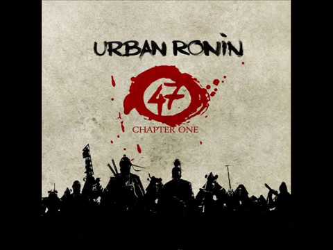 Urban Ronin - 47: Chapter One [full lp]